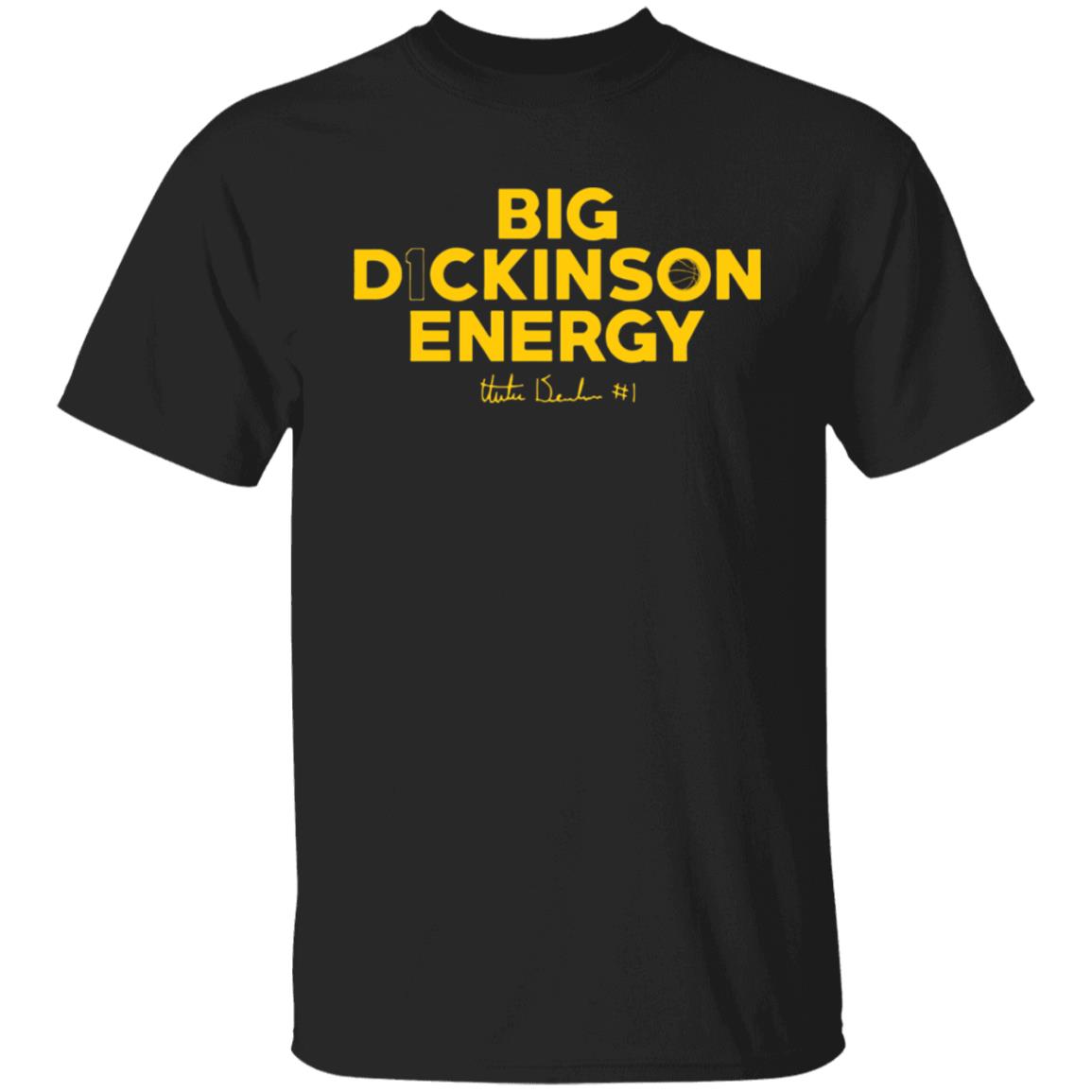 Big Dickinson Energy Shirt, T-Shirt, Hoodie, Tank Top, Sweatshirt